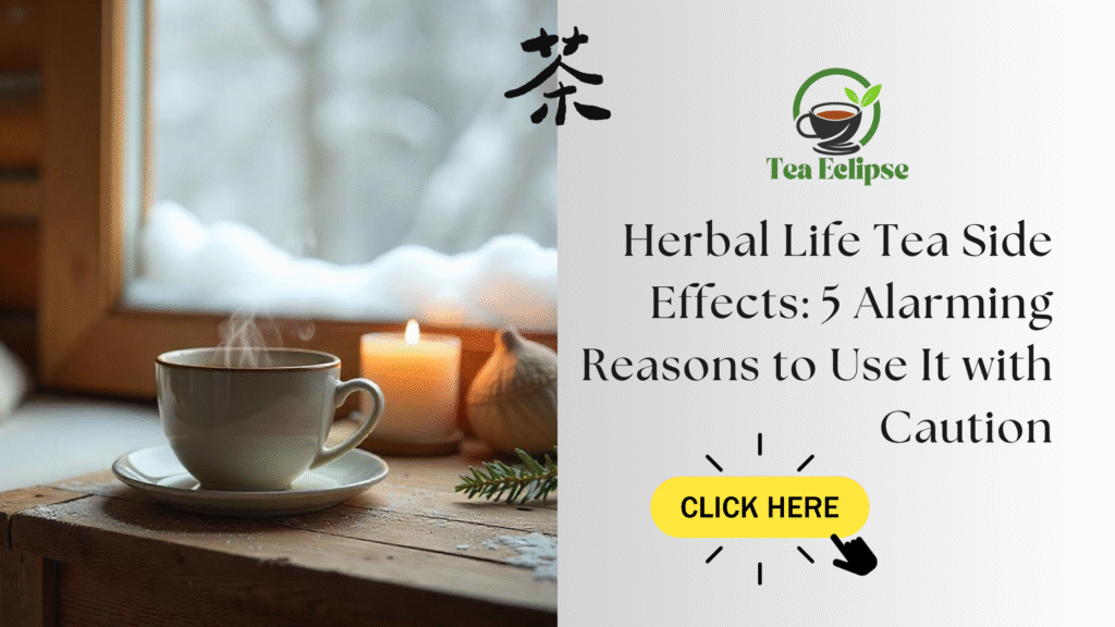 Herbal Life Tea Side Effects: 5 Alarming Reasons to Use It with Caution
