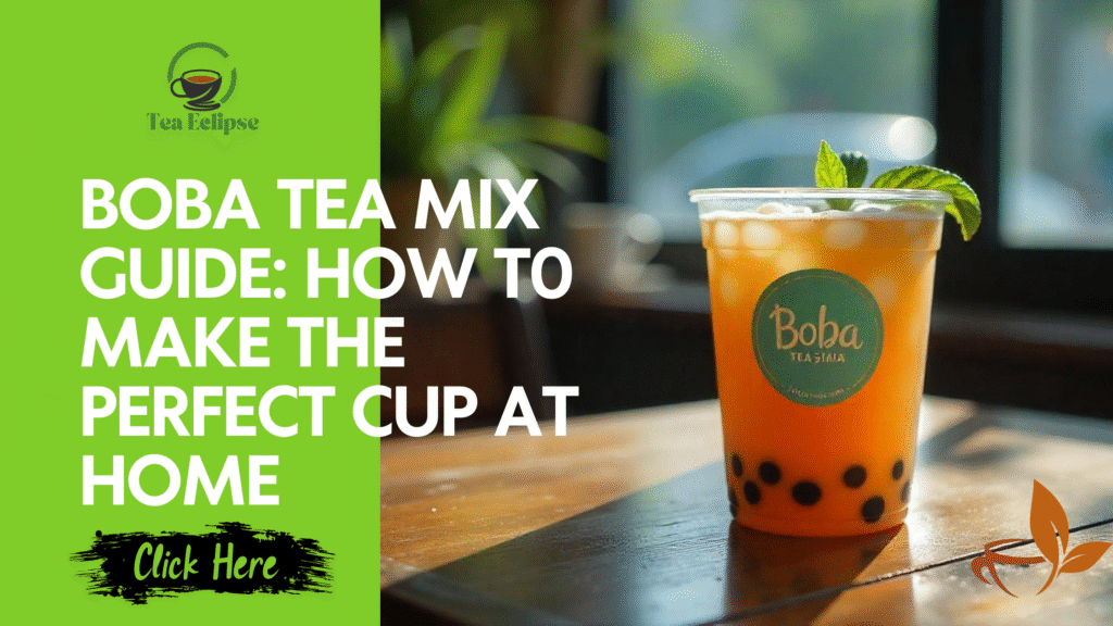 Boba Tea Mix Guide: How T0 Make the Perfect Cup at Home