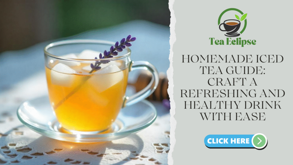 Homemade Iced Tea Guide: Craft a Refreshing and Healthy Drink with Ease
