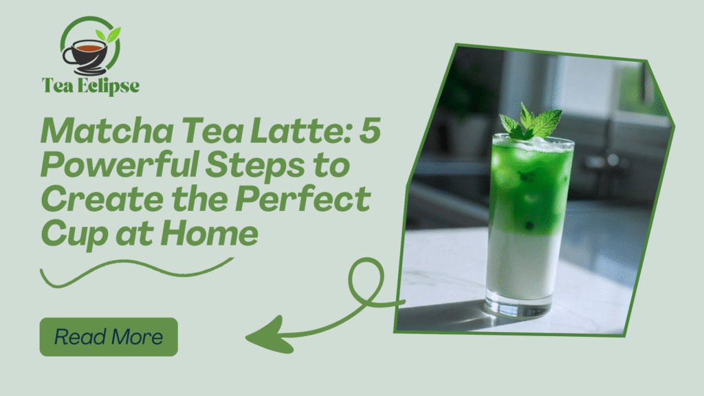 Matcha Tea Latte: 5 Powerful Steps to Create the Perfect Cup at Home
