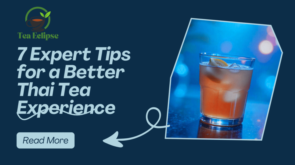 7 Expert Tips for a Better Thai Tea Experience
